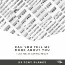 DJ Tony Suárez - Can you tell me more about you (Original Mix)