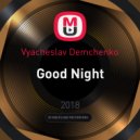 Vyacheslav Demchenko - Good Night