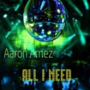 Aaron Arnez - All I Need
