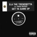 D.A The Trend$etta & Bass Reeves - Get Ya Game Up (feat. Bass Reeves) (Original Mix)