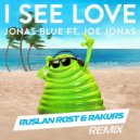 Jonas Blue feat. Joe Jonas - I See Love (Ruslan Rost & Rakurs Remix)