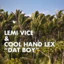 LEMI VICE & COOL HAND LEX - Dat Boy