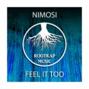 Nimosi - Feel It Too