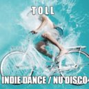T o l l - Indie Dance & Nu Disco best @ 2018