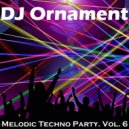 DJ Ornament - Melodic Techno Party. Vol. 6