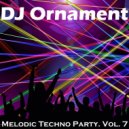DJ Ornament - Melodic Techno Party. Vol. 7