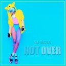 Dj Goja - Not Over