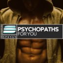 Psychopaths - For You