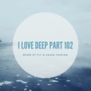 I Love Deep Part 102 (Anytime) - mixed by Fly & Sasha Fashion