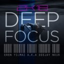 Eren Yılmaz a.k.a Deejay Noir - Deep Focus 2K18
