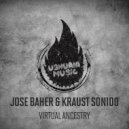 Jose Baher & Kraust Sonido - Virtual Ancestry