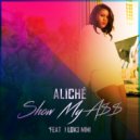 Aliché & I Lov3 Mimi - Show My A$$ (feat. I Lov3 Mimi)