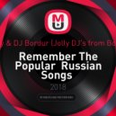 DJ Andjey & DJ Bordur (Jolly DJ's from Bobruisk™) - Remember The Popular Russian Songs