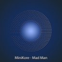 MiniKore - Mad Man