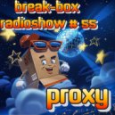Break-Box radioshow 55 - mixed by PrOxY DJ