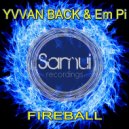 Yvvan Back & Em Pi - Fireball