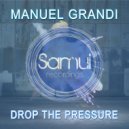 Manuel Grandi - Drop The Pressure