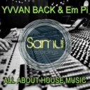 Yvvan Back & Em Pi - All About House Music