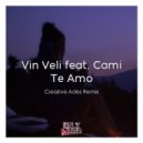 Vin Veli feat. Cami - Te Amo (Creative Ades Remix)