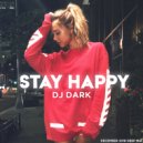 Dj Dark - Stay Happy (December 2018)