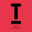 Weiss - Feel My Needs