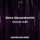 Slava Alexandrovich - Kitchen draft