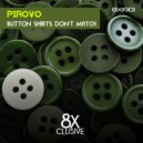 Pirovo - Button Shirts Don't Match