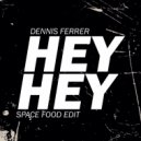 Dennis Ferrer - Hey Hey (Space Food Edit)