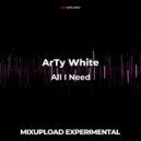 ArTy White - All I Need