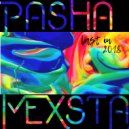 Pasha Mexsta - Last In 2018