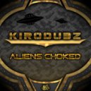 KiroDubz - Aliens Choked