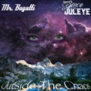 Mr. Bugatti & Since JulEYE - Outside The Chaos
