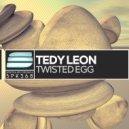 Tedy Leon - Twisted Egg