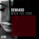 DenHard - When You Come