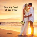 Jefani & Morgan Renee - Have my heart at day break (feat. Morgan Renee)