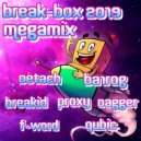 Break-Box New Year 2019 Mega mix - BreakiD / Detach / F-Word / PrOxY / Ba1Rog / Dagger / Qubic