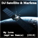 DJ Satellite & Marlena - My Love (mgd'ee remix) (2019)