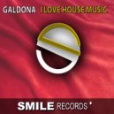 Galdona - I LOVE HOUSE MUSIC