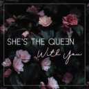She's The Queen - With You