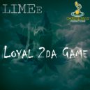 LIMEe - LoyaL 2Da Game