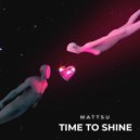 Mattsu - Time To Shine (Original Mix)