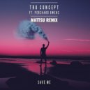 TRU Concept feat. Pershard Owens - Save Me (Mattsu Remix)
