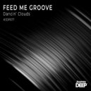 Feed Me Groove - Black Clouds