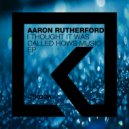 Aaron Rutherford - I Thought It Was Called Hows Music