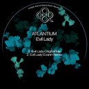 Atlantium - Evil Lady (Evann Remix)
