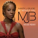 Mary J Blige - Be Without You
