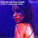 Camila Cabello - Never Be The Same (Lord N\' & Basspimp Remix)