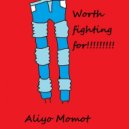 Aliyo Momot - Worth Fighting For