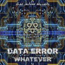 Data Error - Whatever
