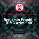 UlukManapo x Ramzan Abitov - Benjamin Franklin (DMC Azim Edit)